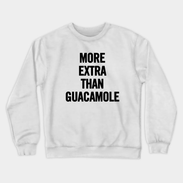 Extra Guac Crewneck Sweatshirt by sergiovarela